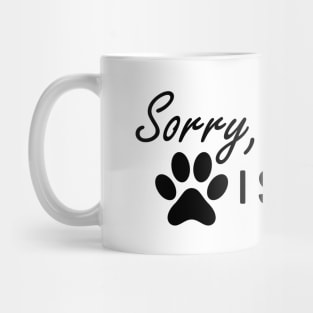 Dog - Sorry I'm late I saw a dog Mug